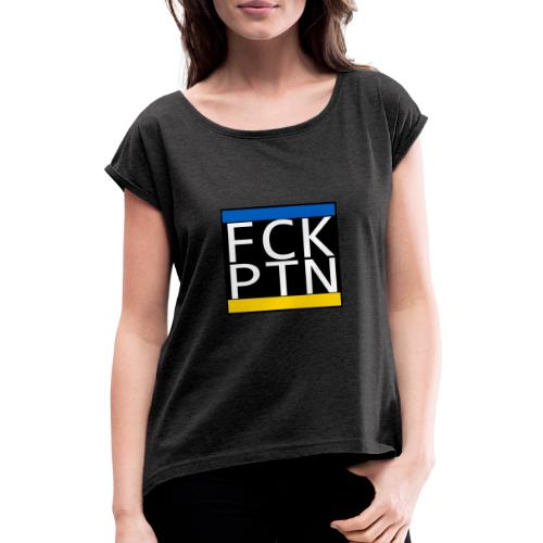 FCKPTN - Kein Platz für Diktatoren - Frauen T-Shirt mit gerollten Ärmeln