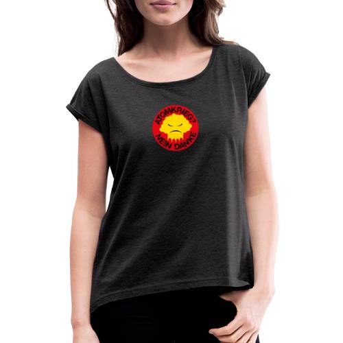 Atomkrieg - Nein danke! - Frauen T-Shirt mit gerollten Ärmeln