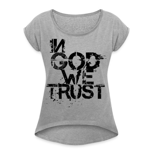 In God we trust BL - Vrouwen T-shirt met opgerolde mouwen