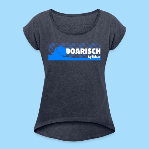 Boarisch By Nature - Frauen T-Shirt mit gerollten Ärmeln