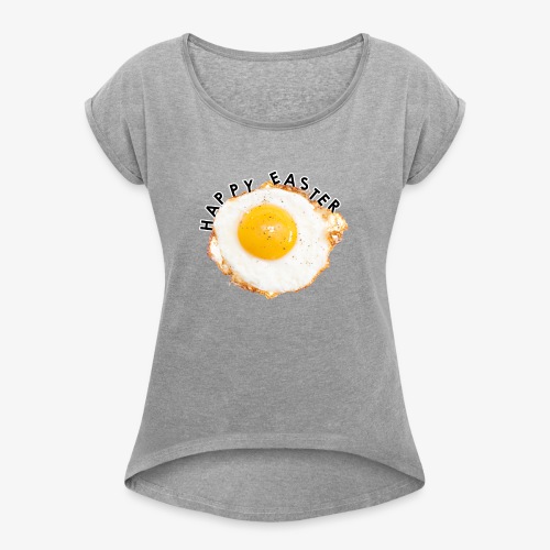 Happy Easter - Women's T-Shirt with rolled up sleeves