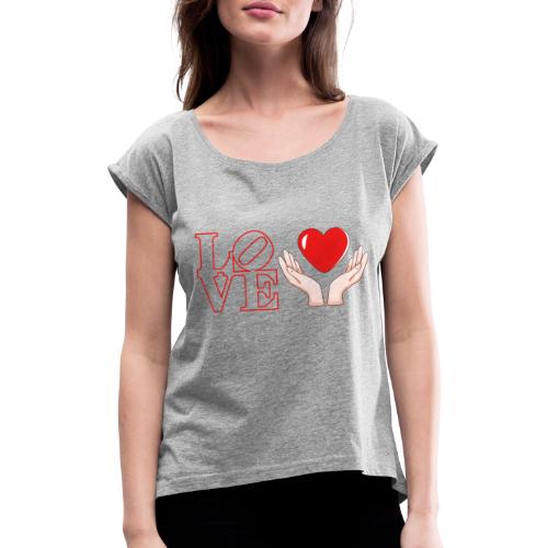 Love ich Dir mein Herz - Frauen T-Shirt mit gerollten Ärmeln