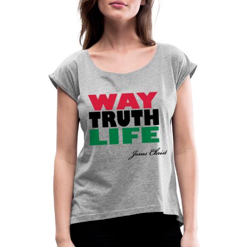 Way - Truth - Life - Jesus Shirt (UK) - Frauen T-Shirt mit gerollten Ärmeln