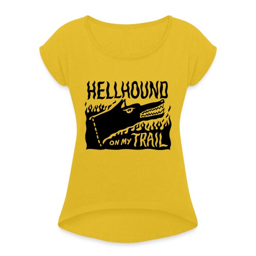 Hellhound on my trail - Women's T-Shirt with rolled up sleeves