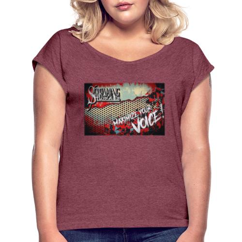 Maximize your Voice! Screaming Lessons - Frauen T-Shirt mit gerollten Ärmeln