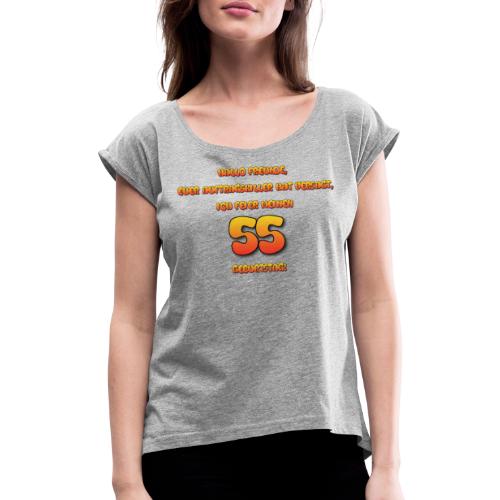 55 Jahre - Frauen T-Shirt mit gerollten Ärmeln