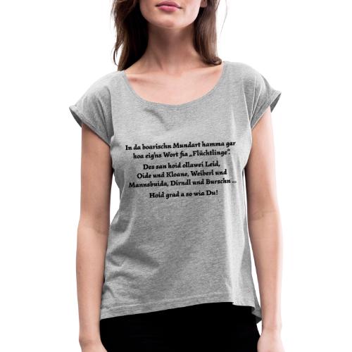 Flüchtling auf Bairisch - Frauen T-Shirt mit gerollten Ärmeln