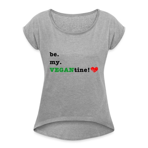 VEGANtine Green - Women's T-Shirt with rolled up sleeves