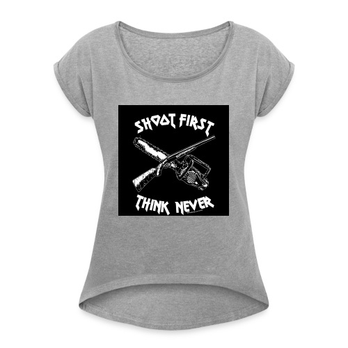 shoot first think never - Frauen T-Shirt mit gerollten Ärmeln