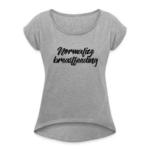 Normalize Breastfeeding - T-shirt à manches retroussées Femme