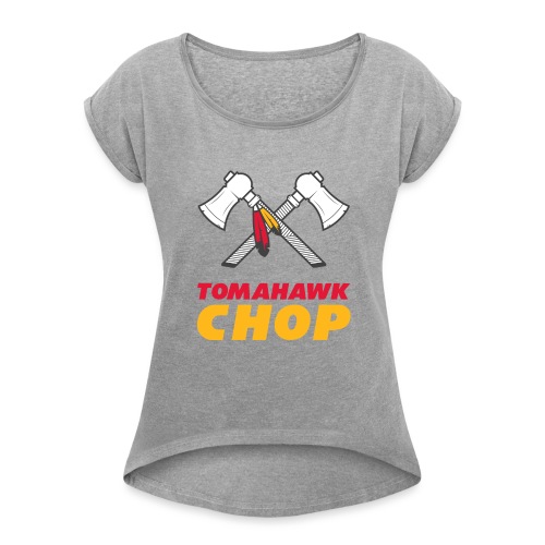 Tomahawk Chop - Frauen T-Shirt mit gerollten Ärmeln