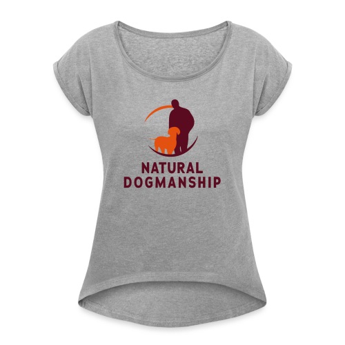 Natural Dogmanship - Frauen T-Shirt mit gerollten Ärmeln