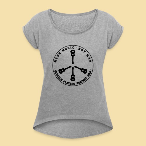 Make music not war - Frauen T-Shirt mit gerollten Ärmeln