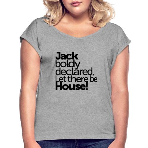Jack boldy declared - Frauen T-Shirt mit gerollten Ärmeln