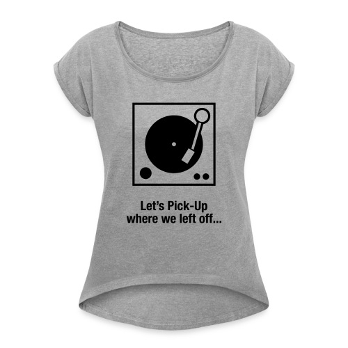 Let s PickUp - Vrouwen T-shirt met opgerolde mouwen