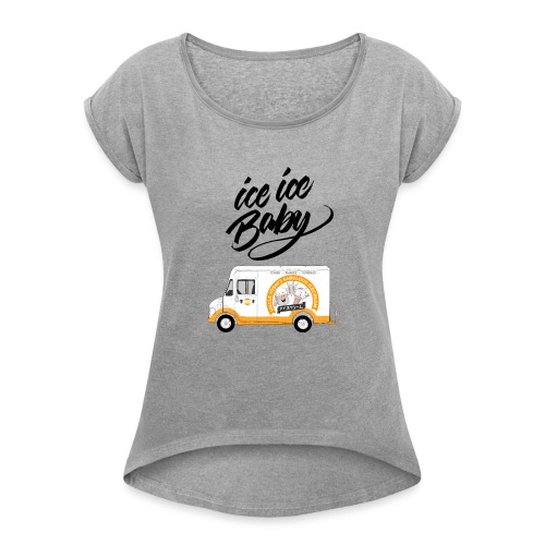 Ice Truck – Baby - Frauen T-Shirt mit gerollten Ärmeln