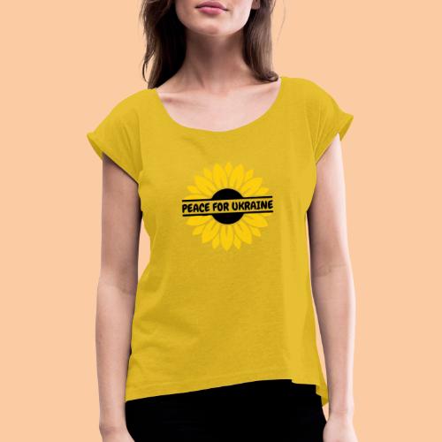 Sunflower - Peace for Ukraine - Women's T-Shirt with rolled up sleeves
