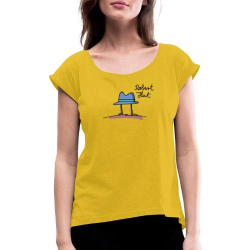 Robert Hut - Frauen T-Shirt mit gerollten Ärmeln