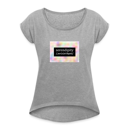 Serendipity - Women's T-Shirt with rolled up sleeves