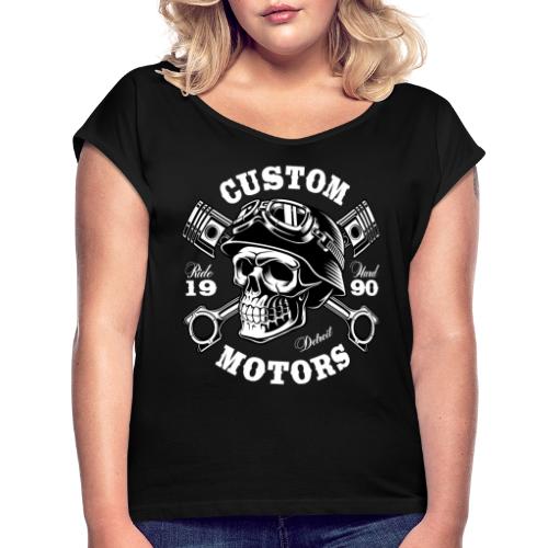 Biker Custom Motiv - Frauen T-Shirt mit gerollten Ärmeln