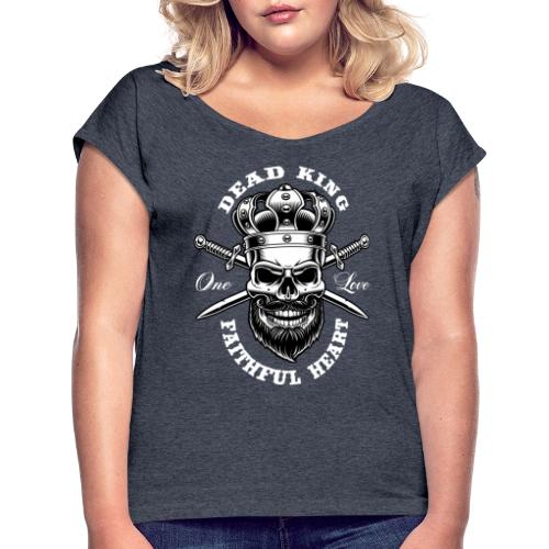 Dead King - Frauen T-Shirt mit gerollten Ärmeln