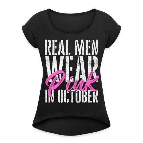Tosimiehet käyttää vaaleanpunaista lokakuussa - Naisten T-paita, jossa rullatut hihat