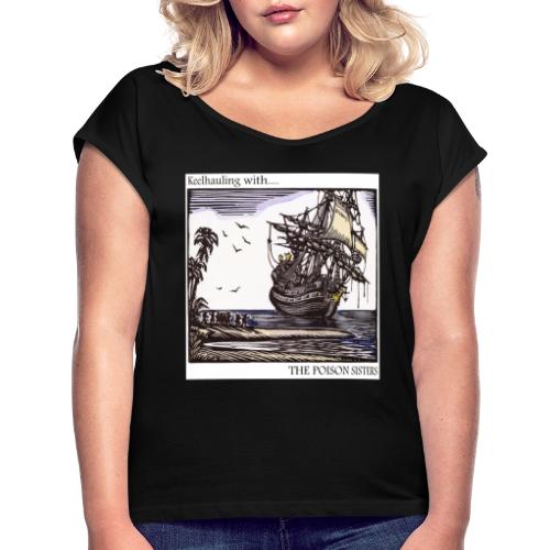 Keelhauling - Women's T-Shirt with rolled up sleeves