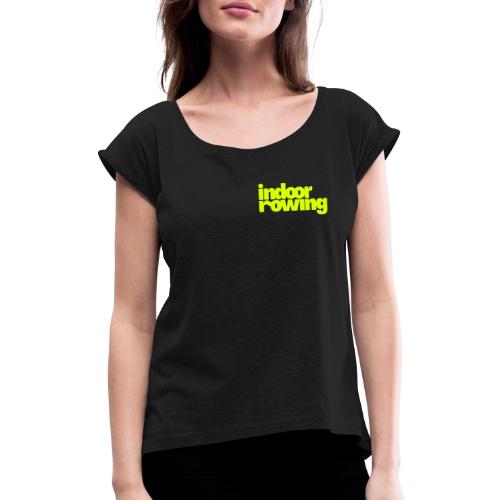 indoor rowing - Women's T-Shirt with rolled up sleeves