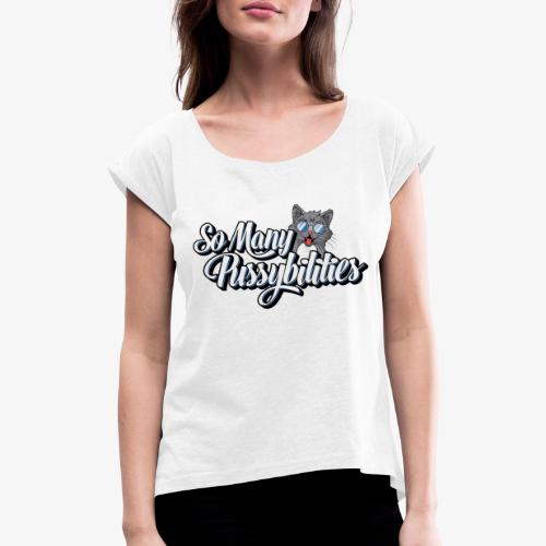 So Many PussyBilities - Dame T-shirt med rulleærmer