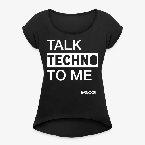 Talk Techno - white - Women's T-Shirt with rolled up sleeves