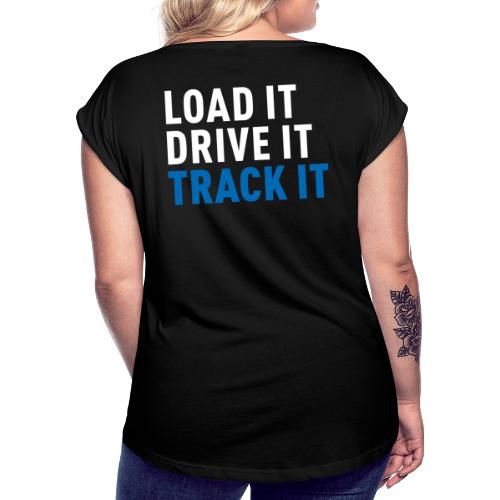 Load it, Drive it, Truck it - Frauen T-Shirt mit gerollten Ärmeln