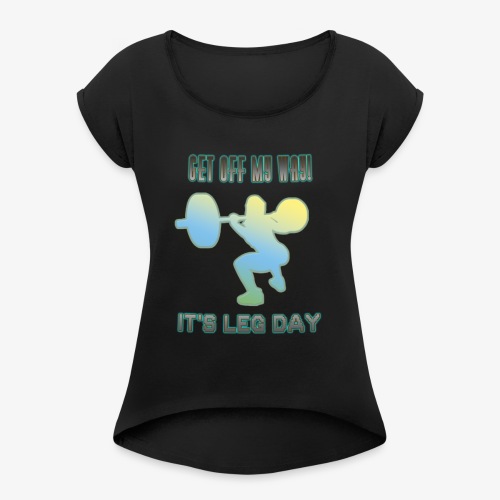 It's Leg Day Women - T-shirt à manches retroussées Femme