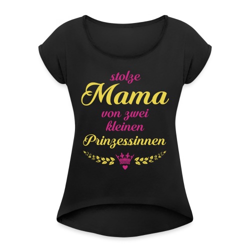 Stolze Mama von zwei kleinen Prinzessinnen - Frauen T-Shirt mit gerollten Ärmeln