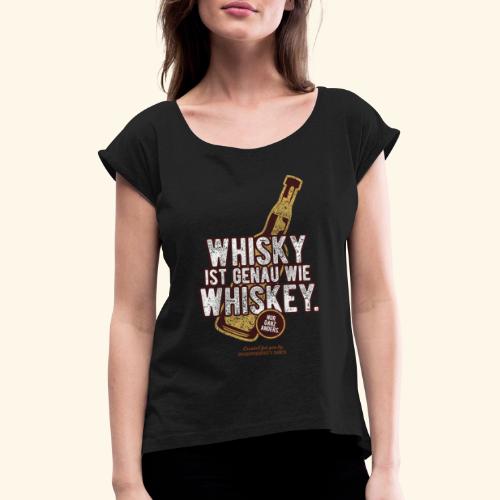 Whisky ist wie Whiskey braun - Frauen T-Shirt mit gerollten Ärmeln
