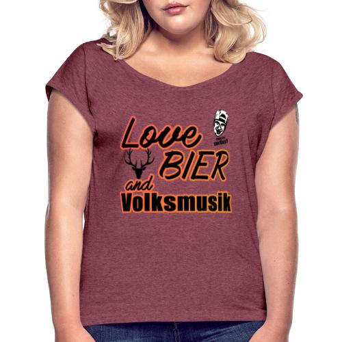 LoveBierVolksmusik - Frauen T-Shirt mit gerollten Ärmeln
