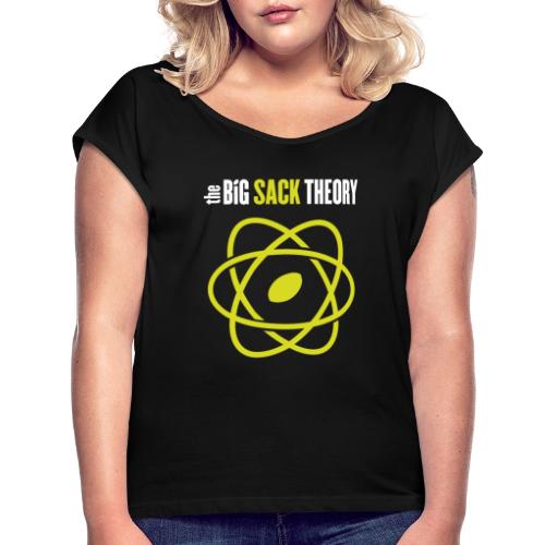 The Big Sack Theory - Frauen T-Shirt mit gerollten Ärmeln