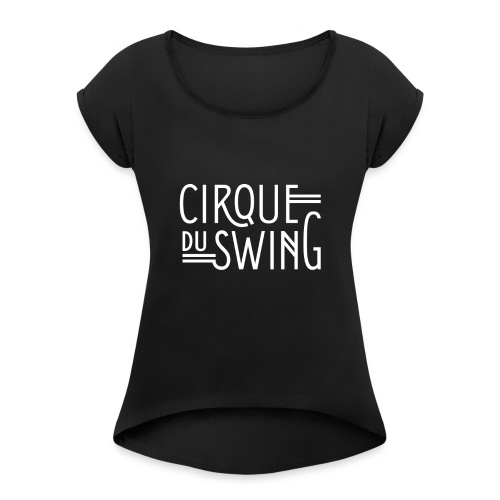 Cirque du Swing - Frauen T-Shirt mit gerollten Ärmeln