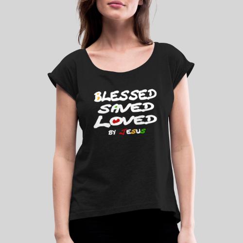 Blessed Saved Loved by Jesus - Frauen T-Shirt mit gerollten Ärmeln