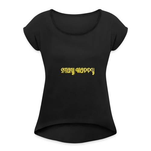 Stay Happy - Women's T-Shirt with rolled up sleeves
