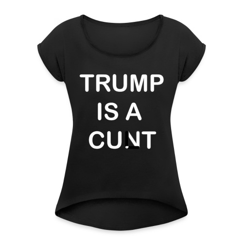 trump1 - Women's T-Shirt with rolled up sleeves