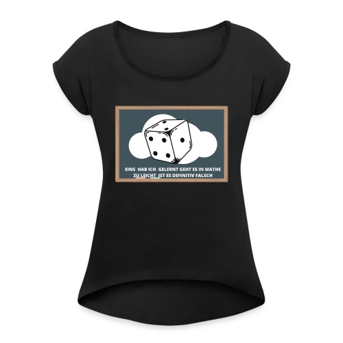 Mathe Sprüche 1 - Frauen T-Shirt mit gerollten Ärmeln