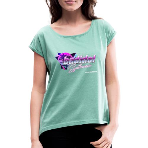 badidol Synthwave - Women's T-Shirt with rolled up sleeves
