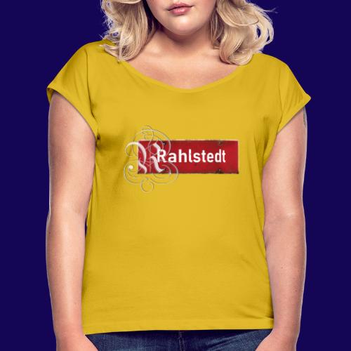 (Hamburg-) Rahlstedt Ortsschild + pompöses Initial - Frauen T-Shirt mit gerollten Ärmeln