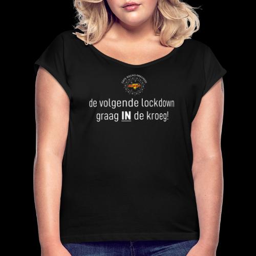 Lockdown IN de kroeg - Vrouwen T-shirt met opgerolde mouwen