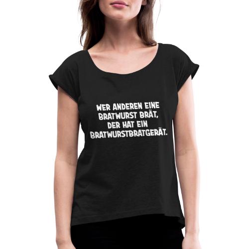 Bratwurst Bratgerät - Frauen T-Shirt mit gerollten Ärmeln