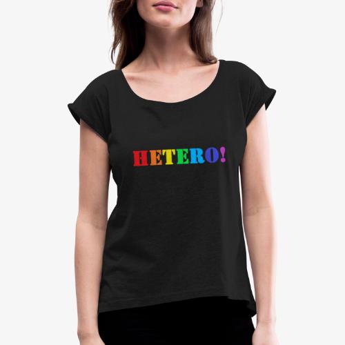 PrideHetero - Naisten T-paita, jossa rullatut hihat