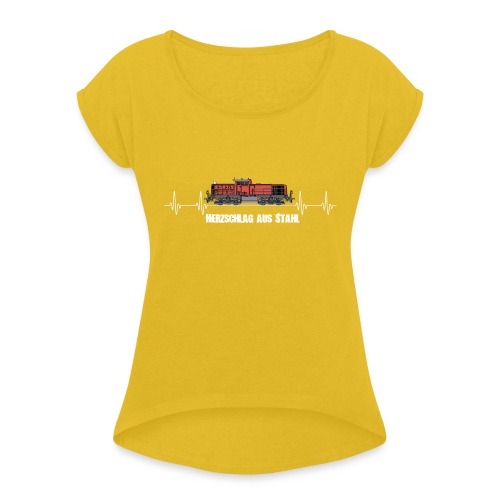 Herzschlag aus Stahl Lokrangierführer Eisenbahner - Frauen T-Shirt mit gerollten Ärmeln