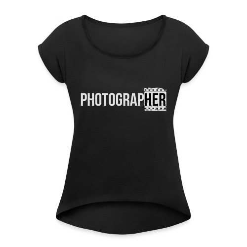 Photographing-her - Women's T-Shirt with rolled up sleeves