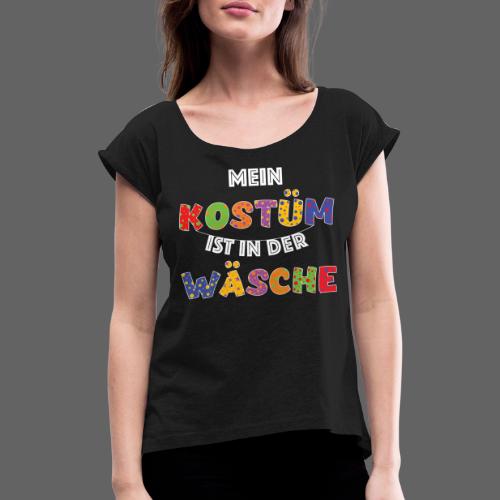 Fasching Karneval Shirt Kostüm Wäsche lustig - Frauen T-Shirt mit gerollten Ärmeln