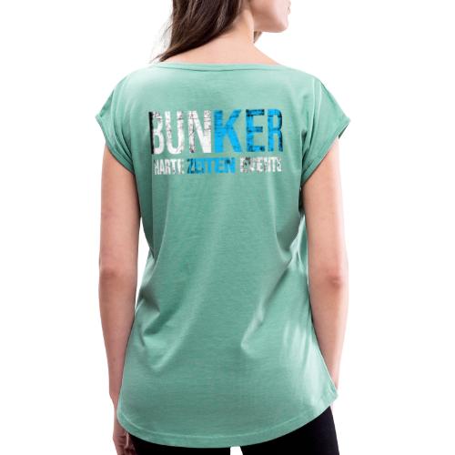 Bunker & Harte Zeiten Supporter - Frauen T-Shirt mit gerollten Ärmeln